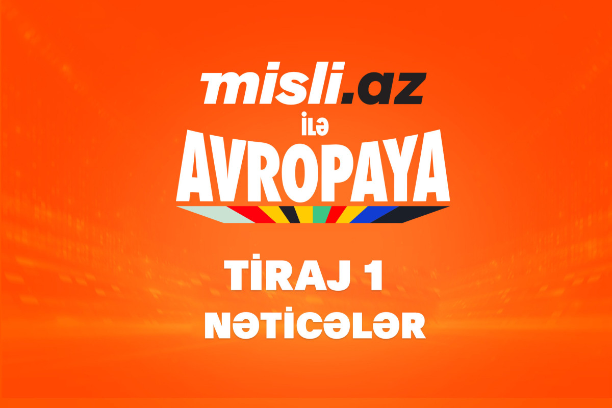 “Misli.az ilə Avropaya” – İlk tirajın nəticələri