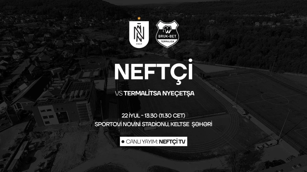 "Neftçi" Polşa klubuna qarşı - YENİLƏNİR 
