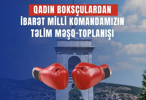 Boksçularımız Türkiyədə təlim-məşq toplanışına start verib