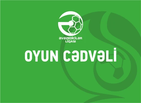Əvəzedicilər Liqası: V turun oyun cədvəli açıqlanıb