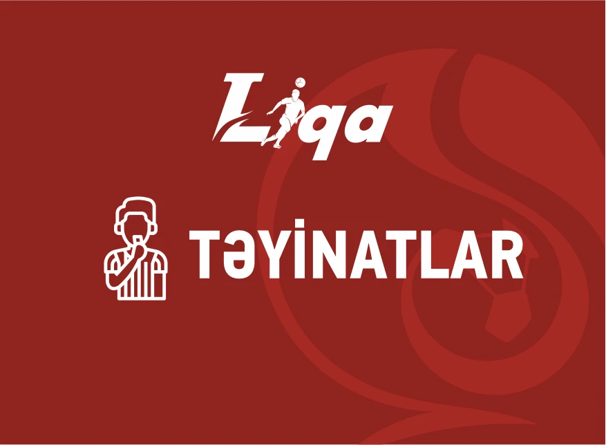 I Liqa: IV turun təyinatları bəlli olub