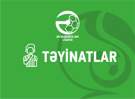 Əvəzedicilər Liqası: V turun təyinatları müəyyənləşib