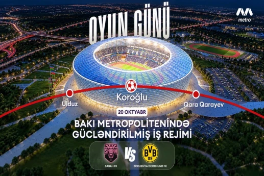 “Sabah”ın oyunu ilə əlaqədar metronun iş rejimi gücləndiriləcək